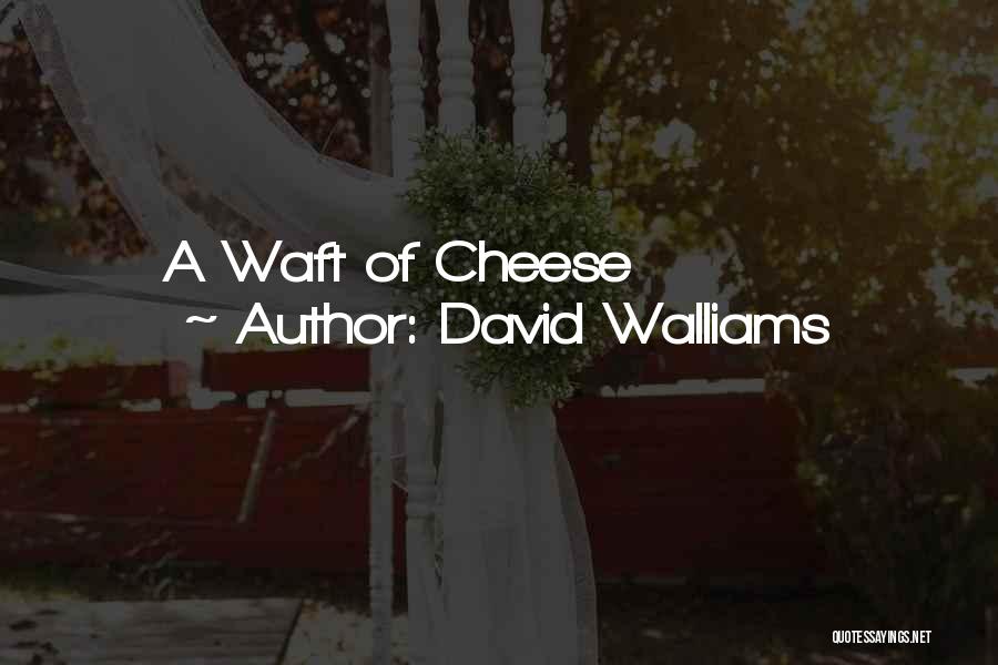 David Walliams Quotes: A Waft Of Cheese