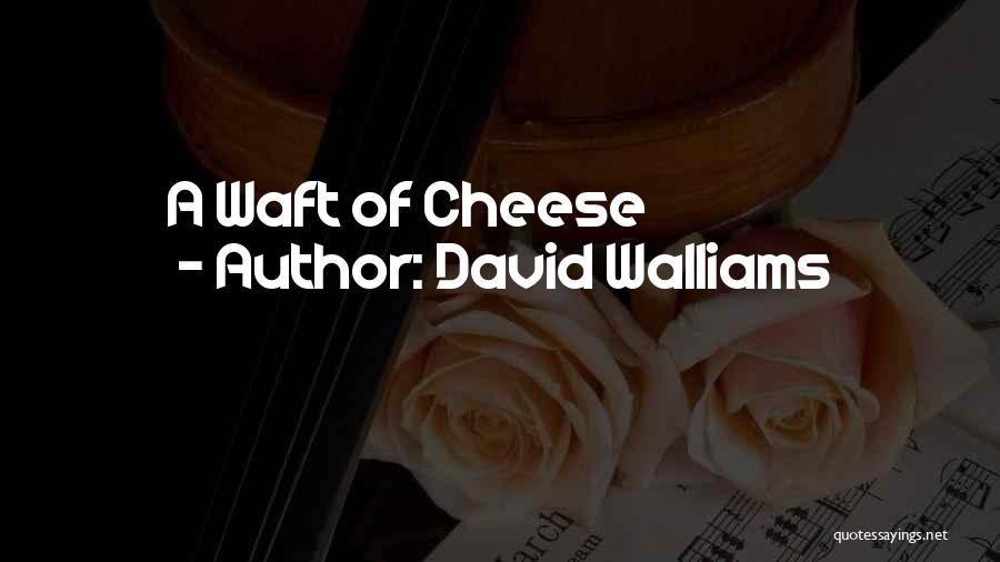David Walliams Quotes: A Waft Of Cheese