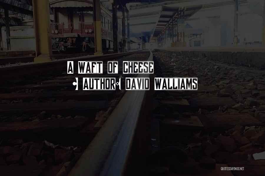 David Walliams Quotes: A Waft Of Cheese