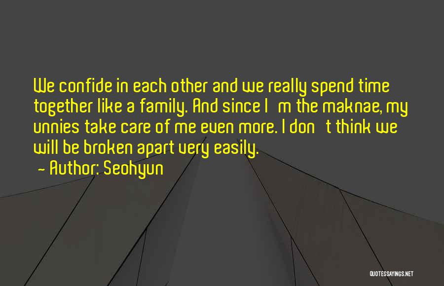 Seohyun Quotes: We Confide In Each Other And We Really Spend Time Together Like A Family. And Since I'm The Maknae, My