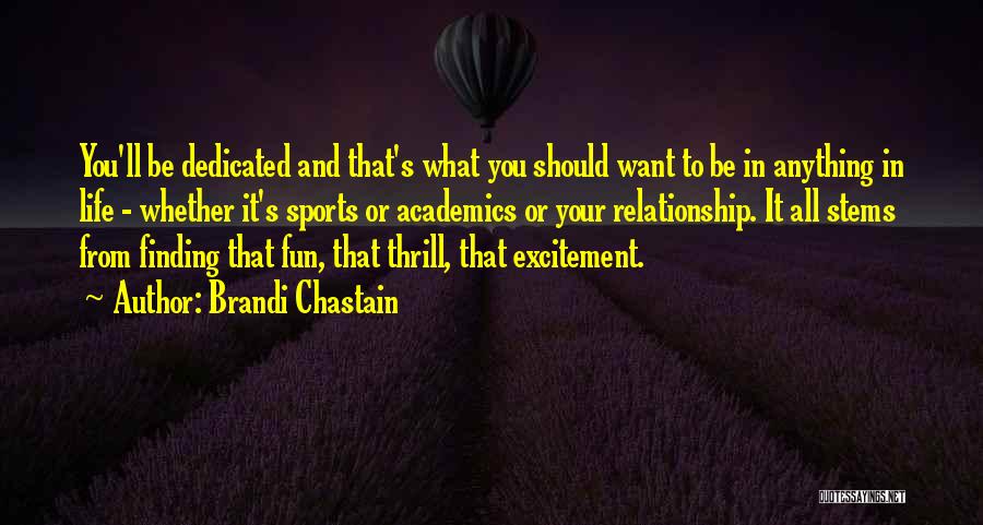 Brandi Chastain Quotes: You'll Be Dedicated And That's What You Should Want To Be In Anything In Life - Whether It's Sports Or