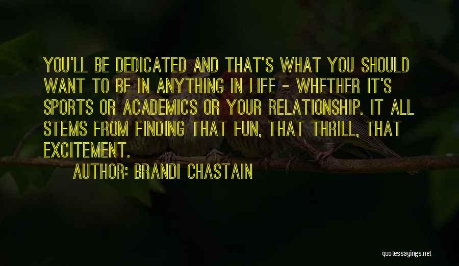 Brandi Chastain Quotes: You'll Be Dedicated And That's What You Should Want To Be In Anything In Life - Whether It's Sports Or