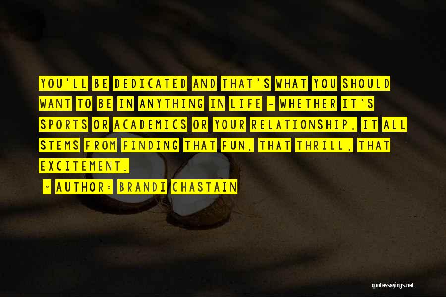 Brandi Chastain Quotes: You'll Be Dedicated And That's What You Should Want To Be In Anything In Life - Whether It's Sports Or