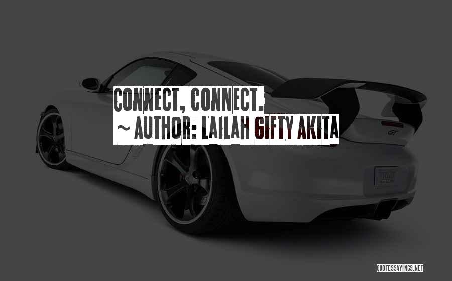 Lailah Gifty Akita Quotes: Connect, Connect.