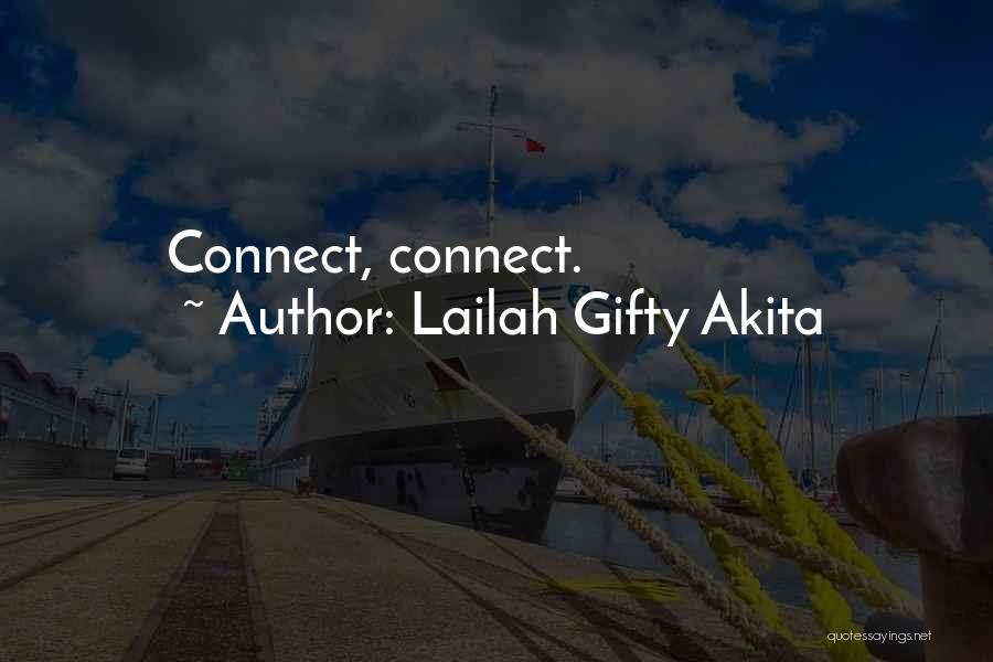 Lailah Gifty Akita Quotes: Connect, Connect.