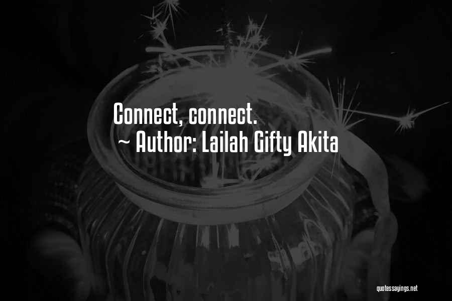 Lailah Gifty Akita Quotes: Connect, Connect.
