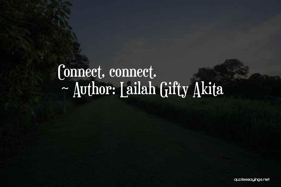 Lailah Gifty Akita Quotes: Connect, Connect.