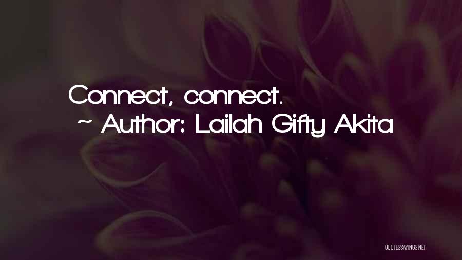 Lailah Gifty Akita Quotes: Connect, Connect.