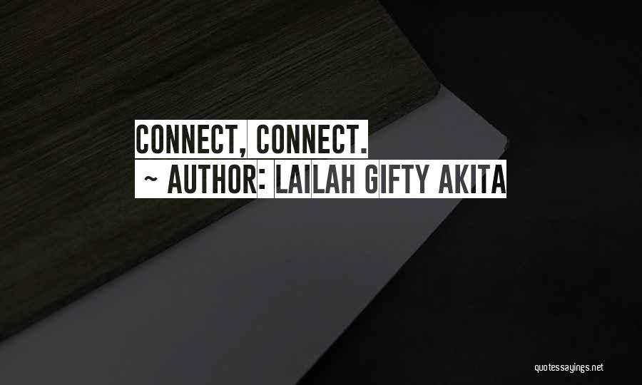 Lailah Gifty Akita Quotes: Connect, Connect.
