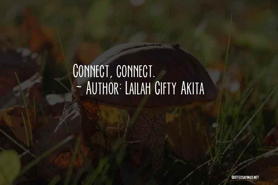 Lailah Gifty Akita Quotes: Connect, Connect.