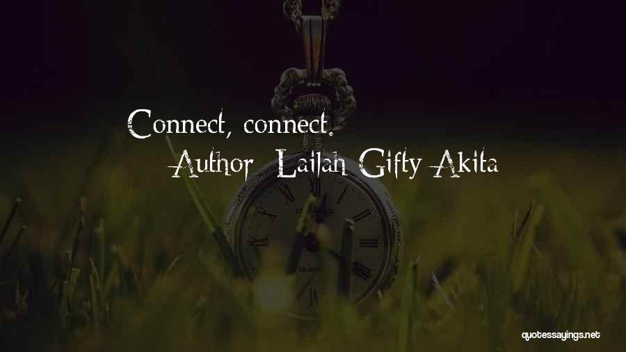 Lailah Gifty Akita Quotes: Connect, Connect.