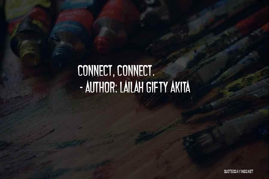 Lailah Gifty Akita Quotes: Connect, Connect.