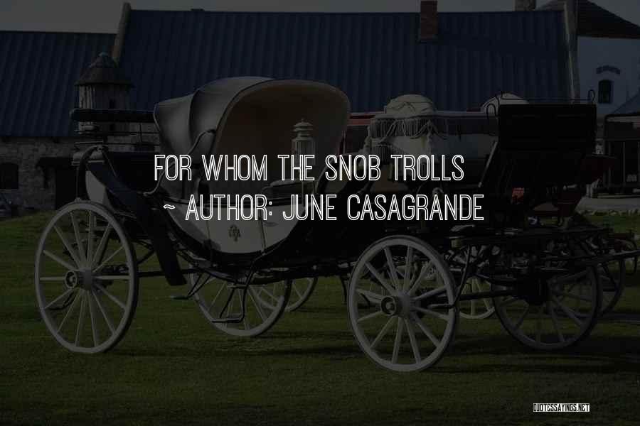 June Casagrande Quotes: For Whom The Snob Trolls