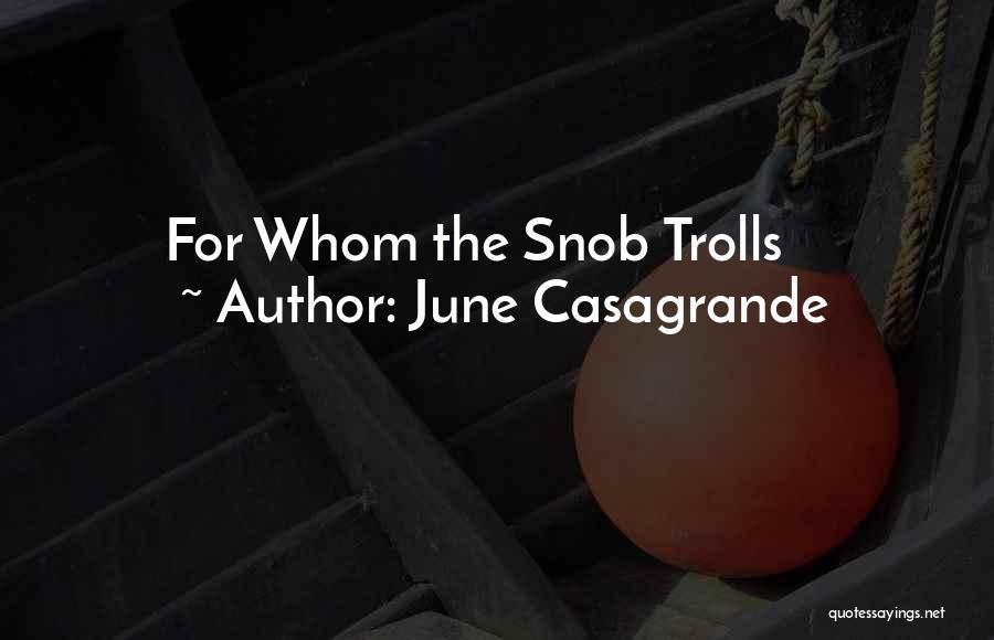 June Casagrande Quotes: For Whom The Snob Trolls