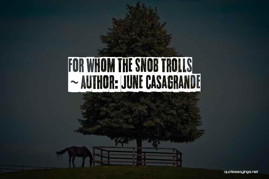 June Casagrande Quotes: For Whom The Snob Trolls