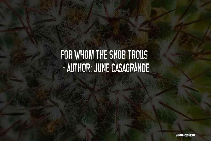 June Casagrande Quotes: For Whom The Snob Trolls