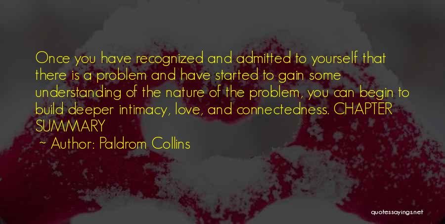 Paldrom Collins Quotes: Once You Have Recognized And Admitted To Yourself That There Is A Problem And Have Started To Gain Some Understanding