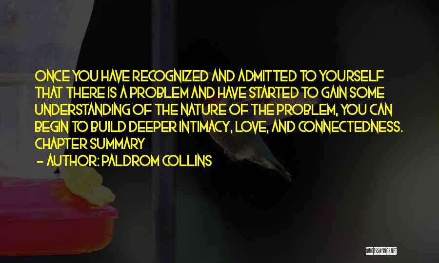 Paldrom Collins Quotes: Once You Have Recognized And Admitted To Yourself That There Is A Problem And Have Started To Gain Some Understanding