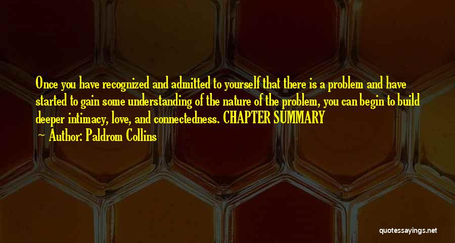 Paldrom Collins Quotes: Once You Have Recognized And Admitted To Yourself That There Is A Problem And Have Started To Gain Some Understanding