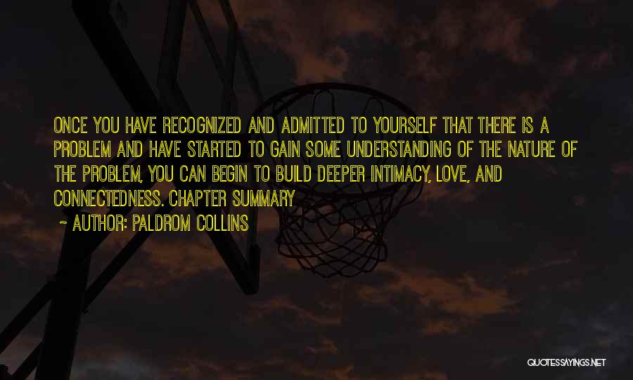 Paldrom Collins Quotes: Once You Have Recognized And Admitted To Yourself That There Is A Problem And Have Started To Gain Some Understanding