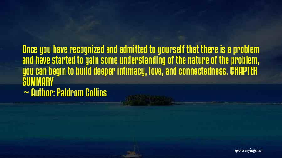 Paldrom Collins Quotes: Once You Have Recognized And Admitted To Yourself That There Is A Problem And Have Started To Gain Some Understanding