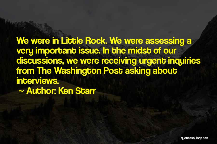 Ken Starr Quotes: We Were In Little Rock. We Were Assessing A Very Important Issue. In The Midst Of Our Discussions, We Were