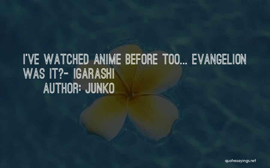 Junko Quotes: I've Watched Anime Before Too... Evangelion Was It?- Igarashi