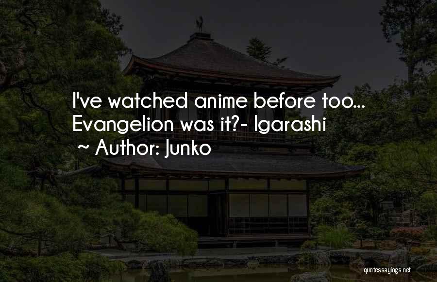 Junko Quotes: I've Watched Anime Before Too... Evangelion Was It?- Igarashi