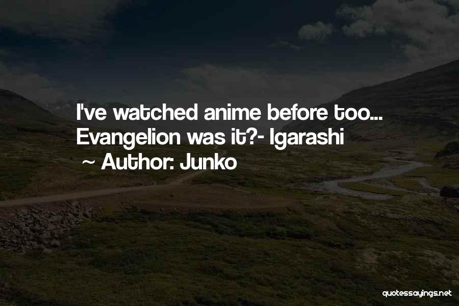 Junko Quotes: I've Watched Anime Before Too... Evangelion Was It?- Igarashi