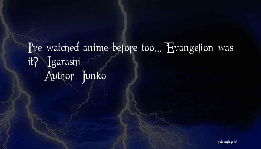 Junko Quotes: I've Watched Anime Before Too... Evangelion Was It?- Igarashi