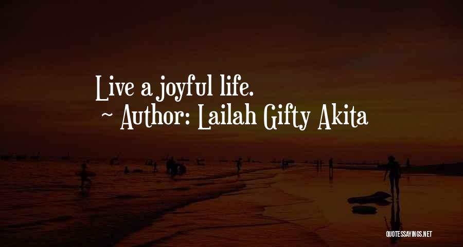 Lailah Gifty Akita Quotes: Live A Joyful Life.