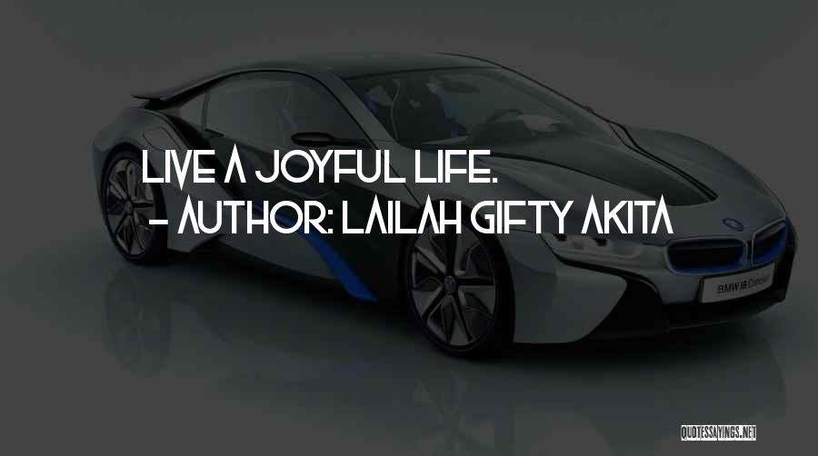 Lailah Gifty Akita Quotes: Live A Joyful Life.