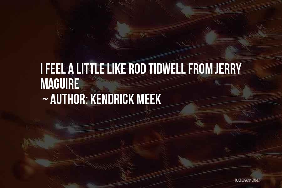 Kendrick Meek Quotes: I Feel A Little Like Rod Tidwell From Jerry Maguire