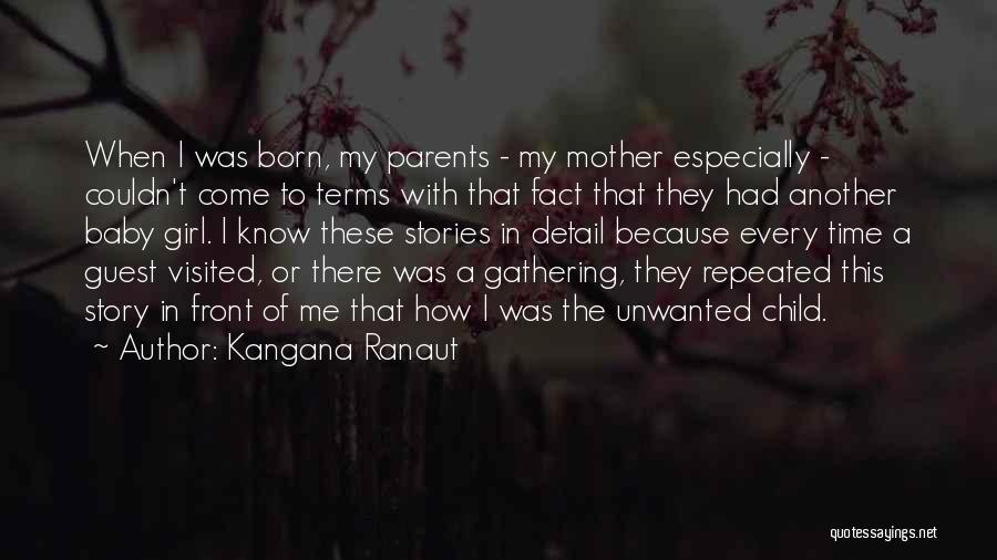 Kangana Ranaut Quotes: When I Was Born, My Parents - My Mother Especially - Couldn't Come To Terms With That Fact That They