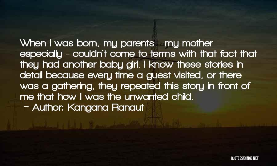 Kangana Ranaut Quotes: When I Was Born, My Parents - My Mother Especially - Couldn't Come To Terms With That Fact That They