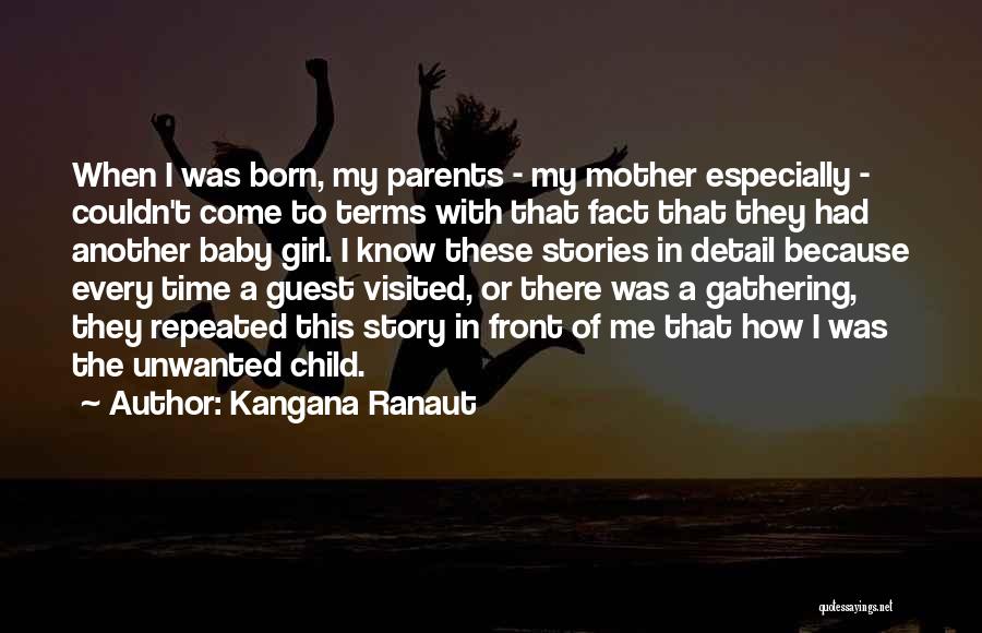 Kangana Ranaut Quotes: When I Was Born, My Parents - My Mother Especially - Couldn't Come To Terms With That Fact That They