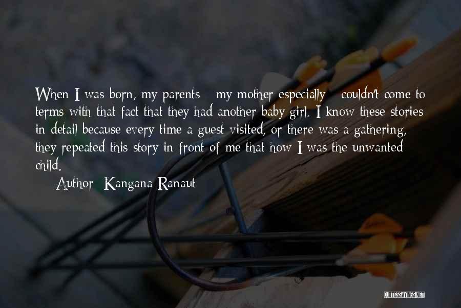 Kangana Ranaut Quotes: When I Was Born, My Parents - My Mother Especially - Couldn't Come To Terms With That Fact That They