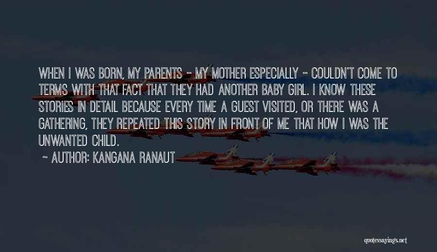 Kangana Ranaut Quotes: When I Was Born, My Parents - My Mother Especially - Couldn't Come To Terms With That Fact That They