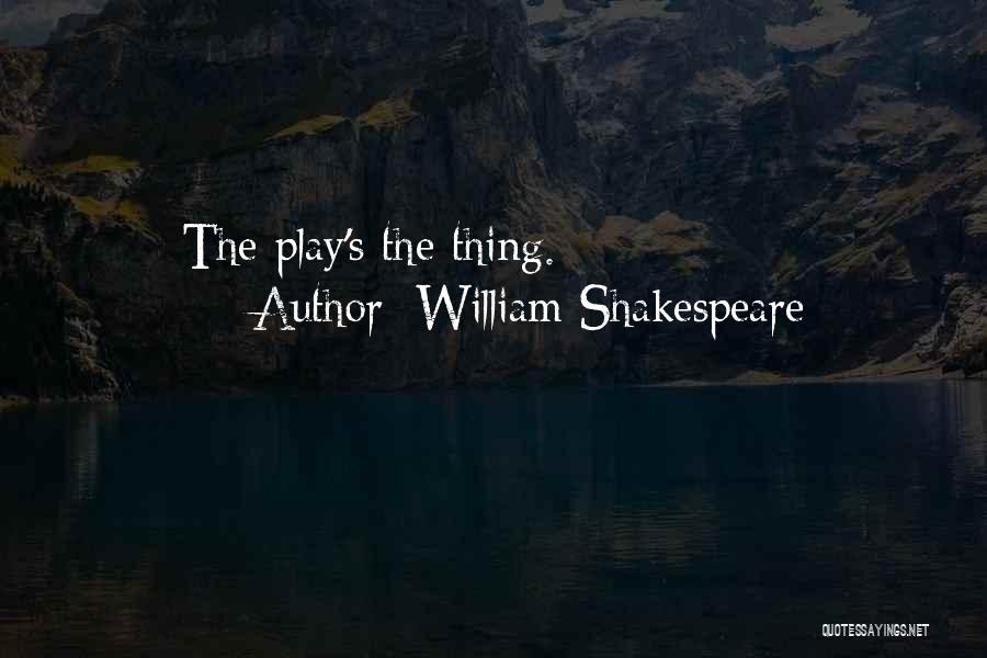 William Shakespeare Quotes: The Play's The Thing.