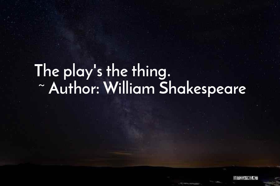William Shakespeare Quotes: The Play's The Thing.