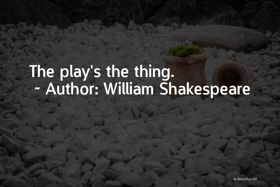 William Shakespeare Quotes: The Play's The Thing.