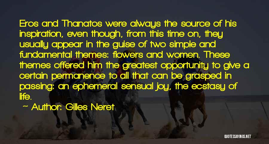 Gilles Neret Quotes: Eros And Thanatos Were Always The Source Of His Inspiration, Even Though, From This Time On, They Usually Appear In