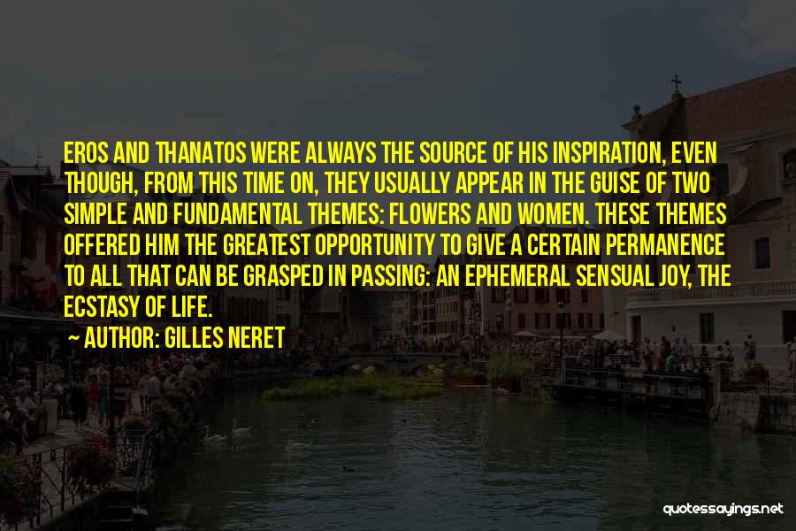 Gilles Neret Quotes: Eros And Thanatos Were Always The Source Of His Inspiration, Even Though, From This Time On, They Usually Appear In