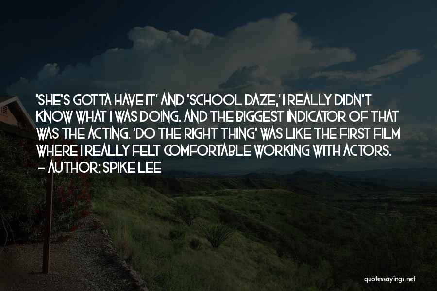 Spike Lee Quotes: 'she's Gotta Have It' And 'school Daze,' I Really Didn't Know What I Was Doing. And The Biggest Indicator Of