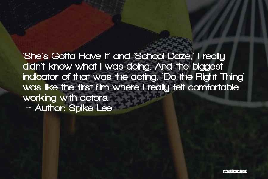 Spike Lee Quotes: 'she's Gotta Have It' And 'school Daze,' I Really Didn't Know What I Was Doing. And The Biggest Indicator Of