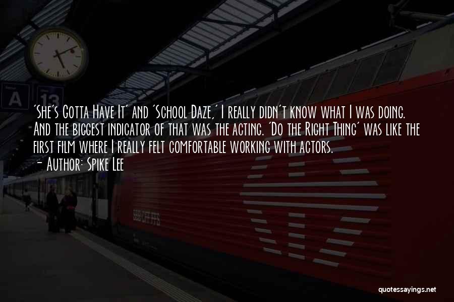 Spike Lee Quotes: 'she's Gotta Have It' And 'school Daze,' I Really Didn't Know What I Was Doing. And The Biggest Indicator Of