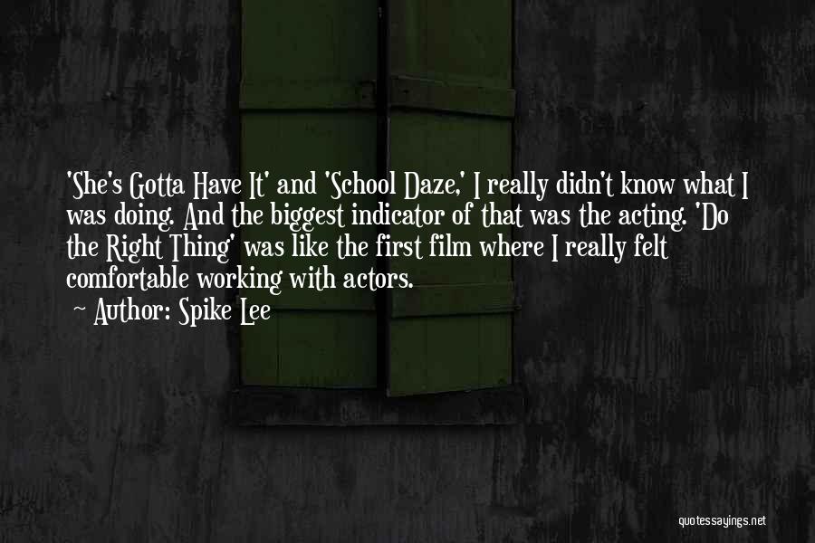 Spike Lee Quotes: 'she's Gotta Have It' And 'school Daze,' I Really Didn't Know What I Was Doing. And The Biggest Indicator Of