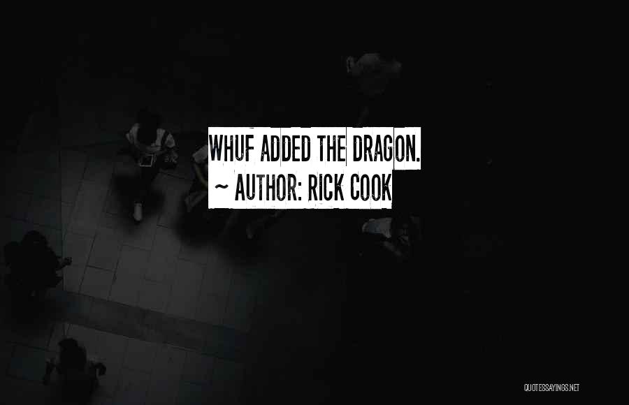 Rick Cook Quotes: Whuf Added The Dragon.