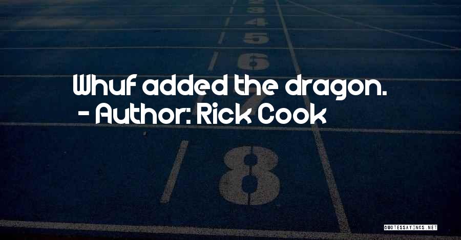 Rick Cook Quotes: Whuf Added The Dragon.