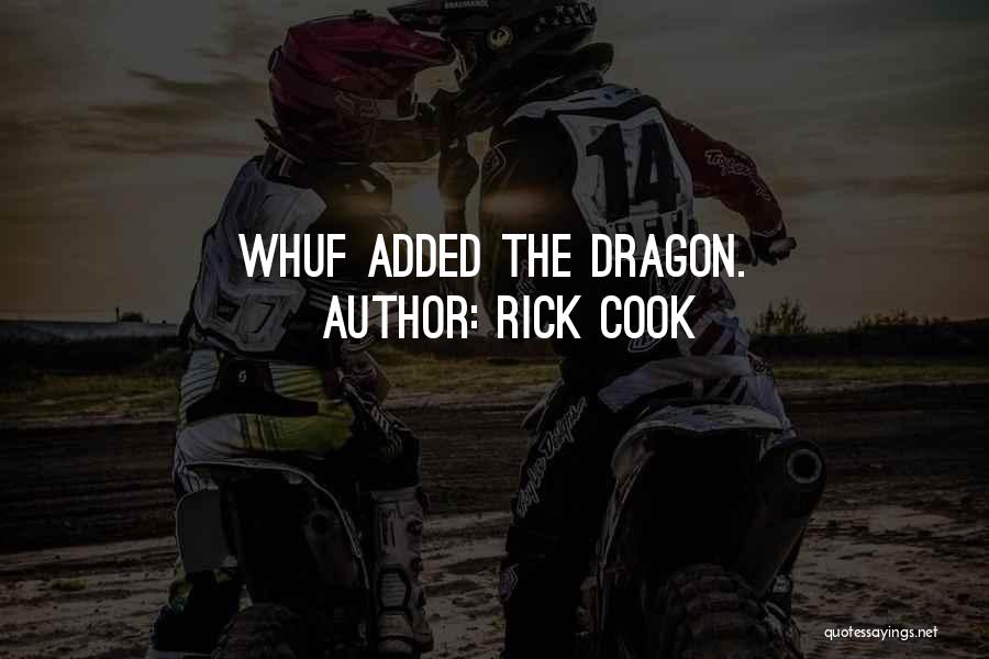Rick Cook Quotes: Whuf Added The Dragon.